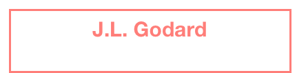 J.L. Godard
 