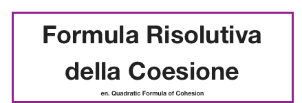 Formula Risolutiva della Coesione
en. Quadratic Formula of Cohesion